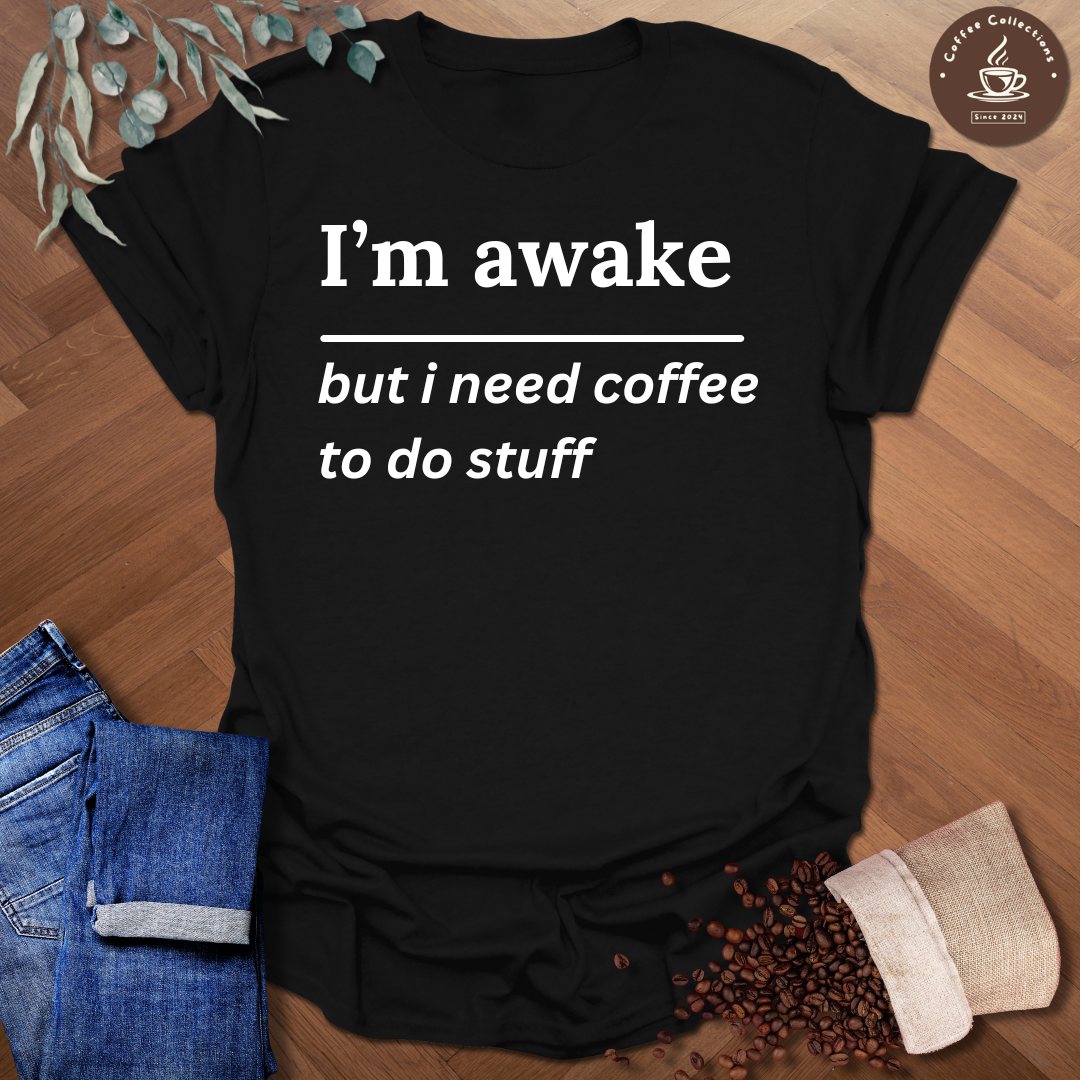 I'm awake but T-Shirt