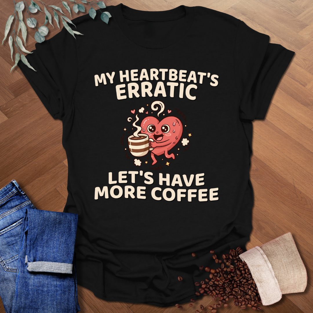 My Heartbeat's Erratic T-Shirt