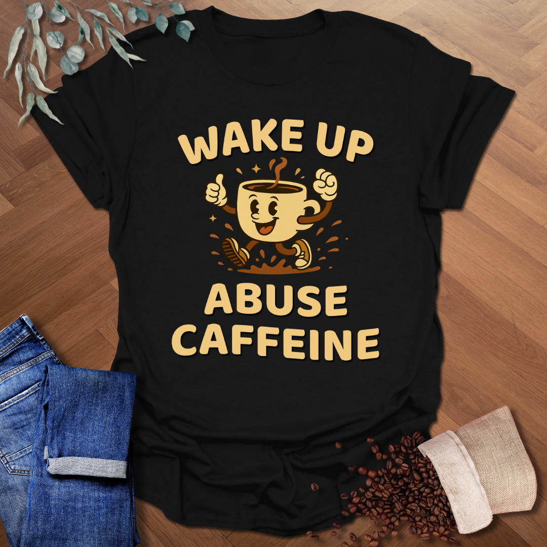 Wake Up Abuse Caffeine T-Shirt