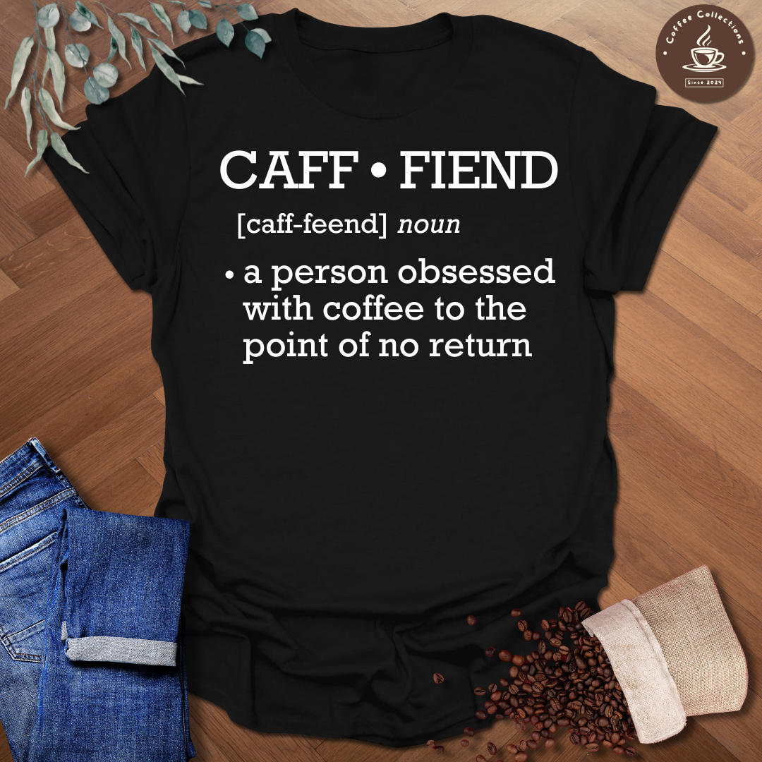 Caff-fiend Definition T-Shirt