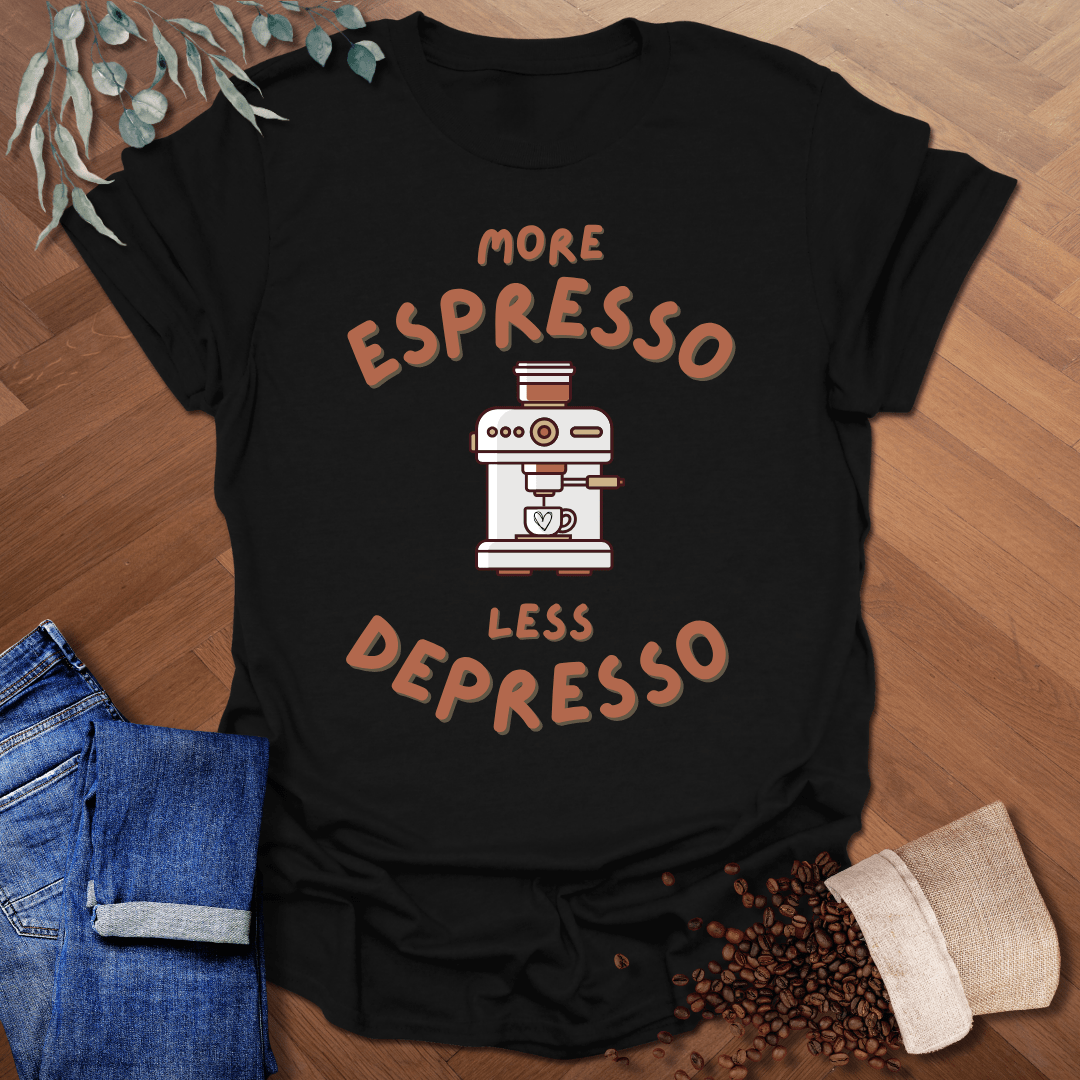 More Espresso Less Depresso T-Shirt