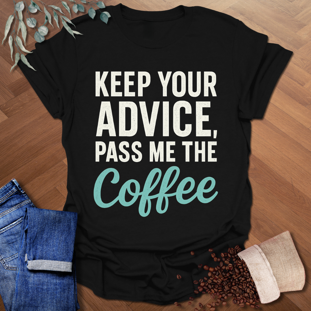 Keep Your Advice T-Shirt