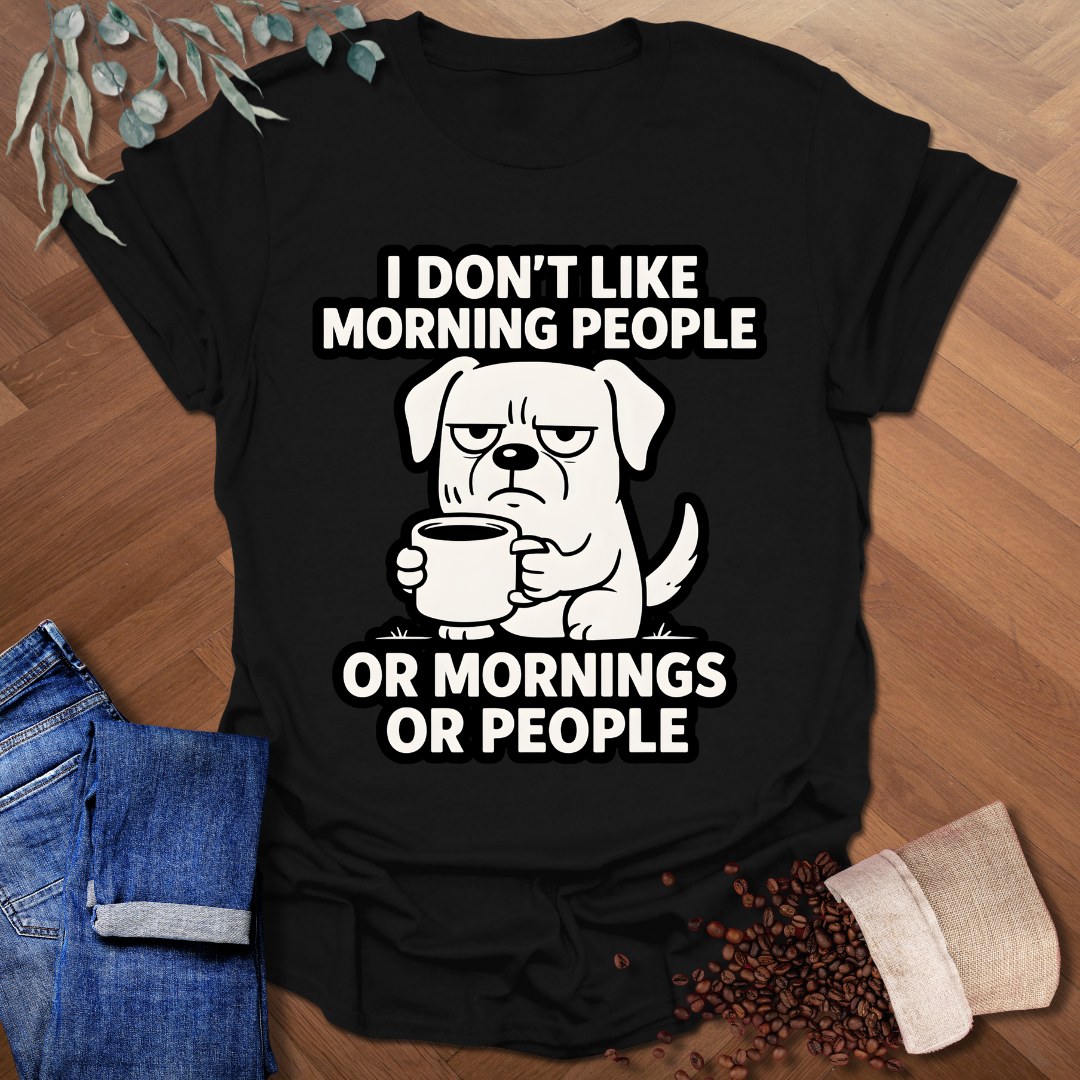Don't Like Morning People T-Shirt