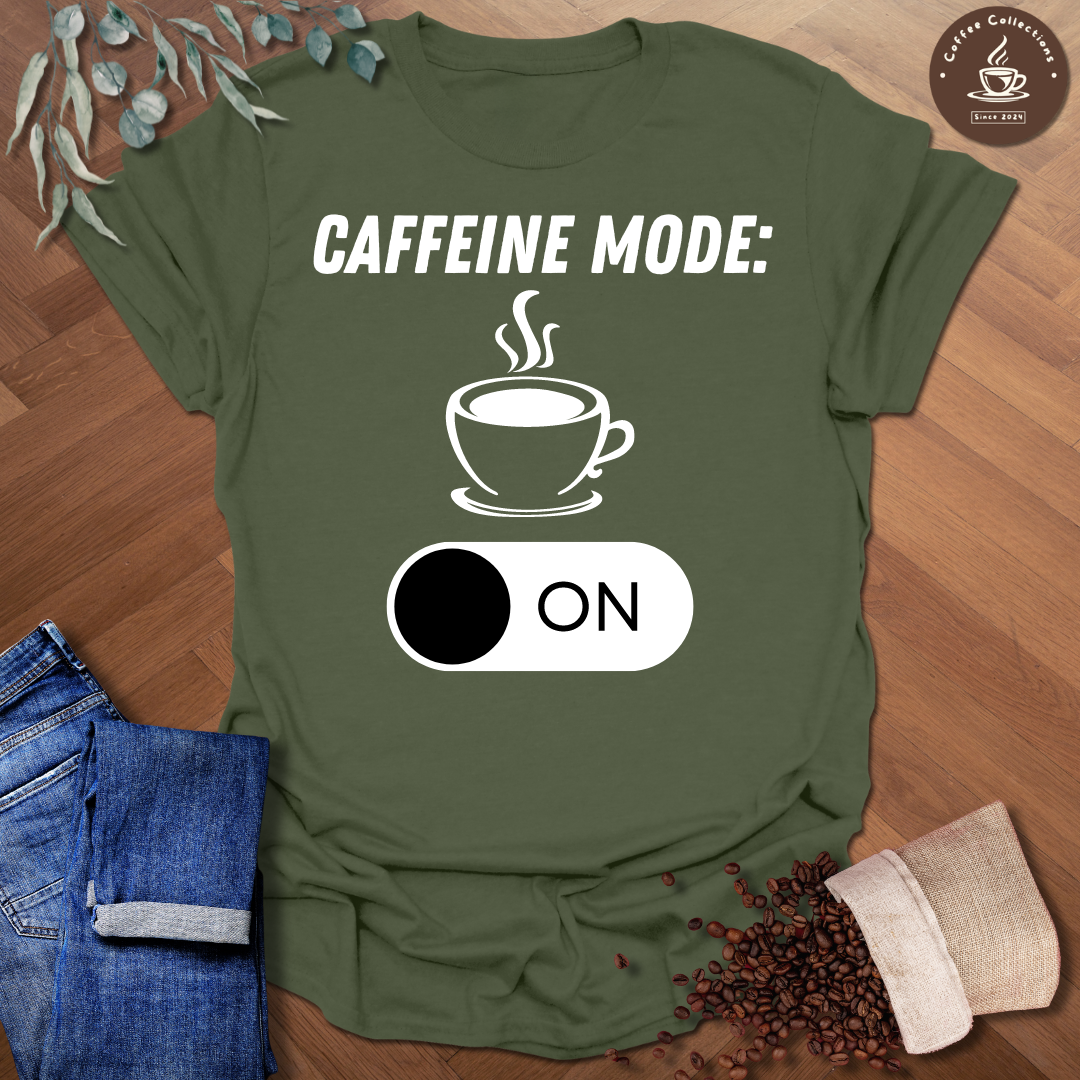 Copy of Caffeine Mode ON T-Shirt
