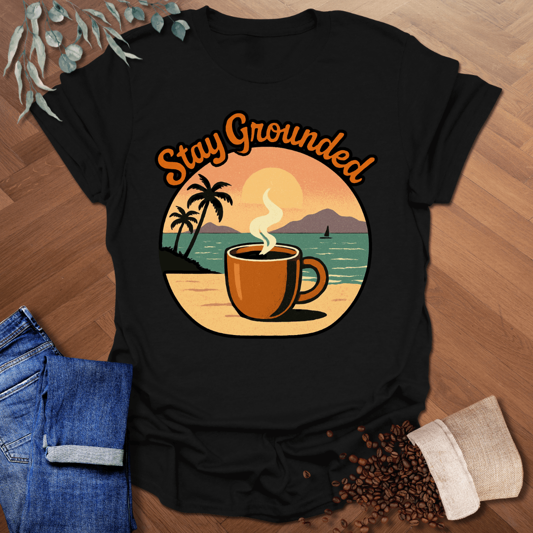 Stay Grounded T-Shirt
