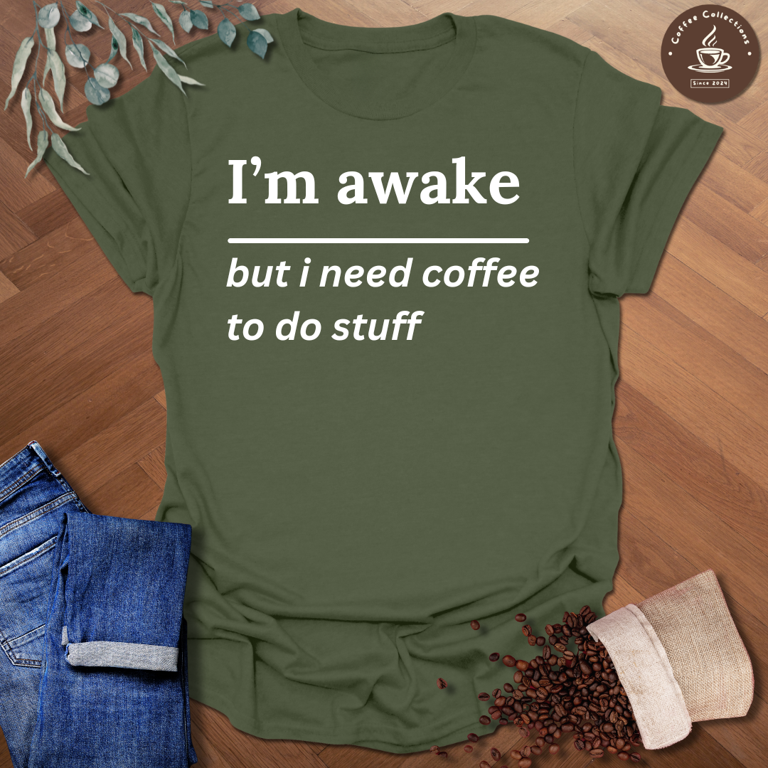 I'm awake but T-Shirt