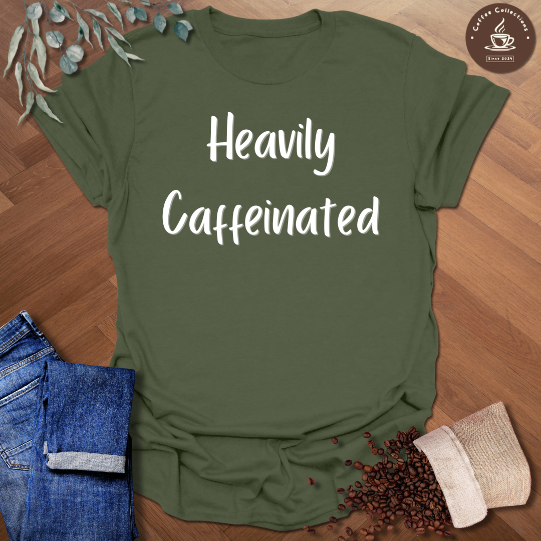 Heavily Caffeinated T-Shirt