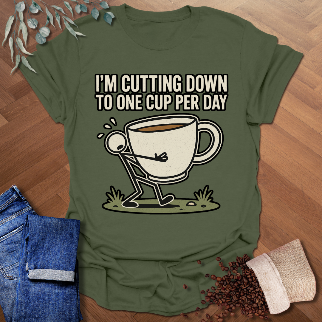 1 Cup Per Day T-Shirt