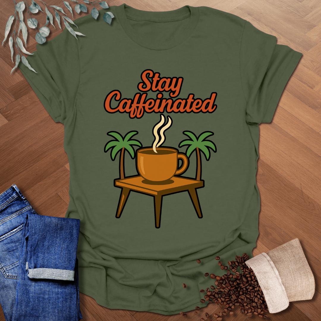 Stay Caffeinated T-Shirt