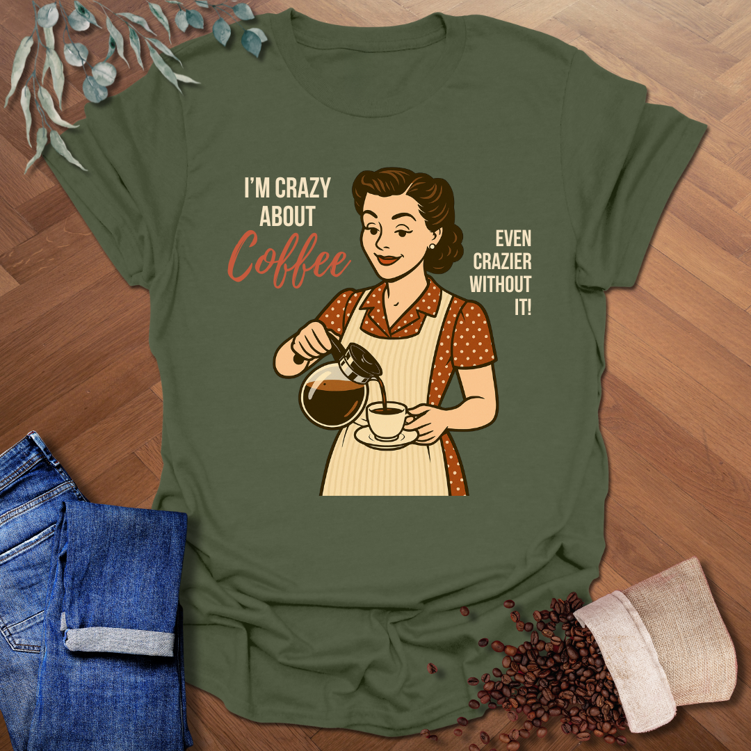 Crazy About Coffee T-Shirt