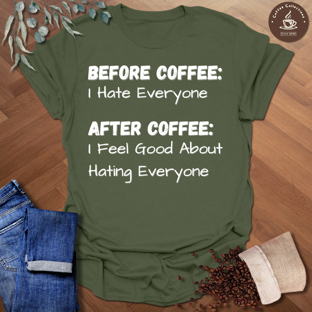 Before Coffee: I Hate Everyone T-Shirt