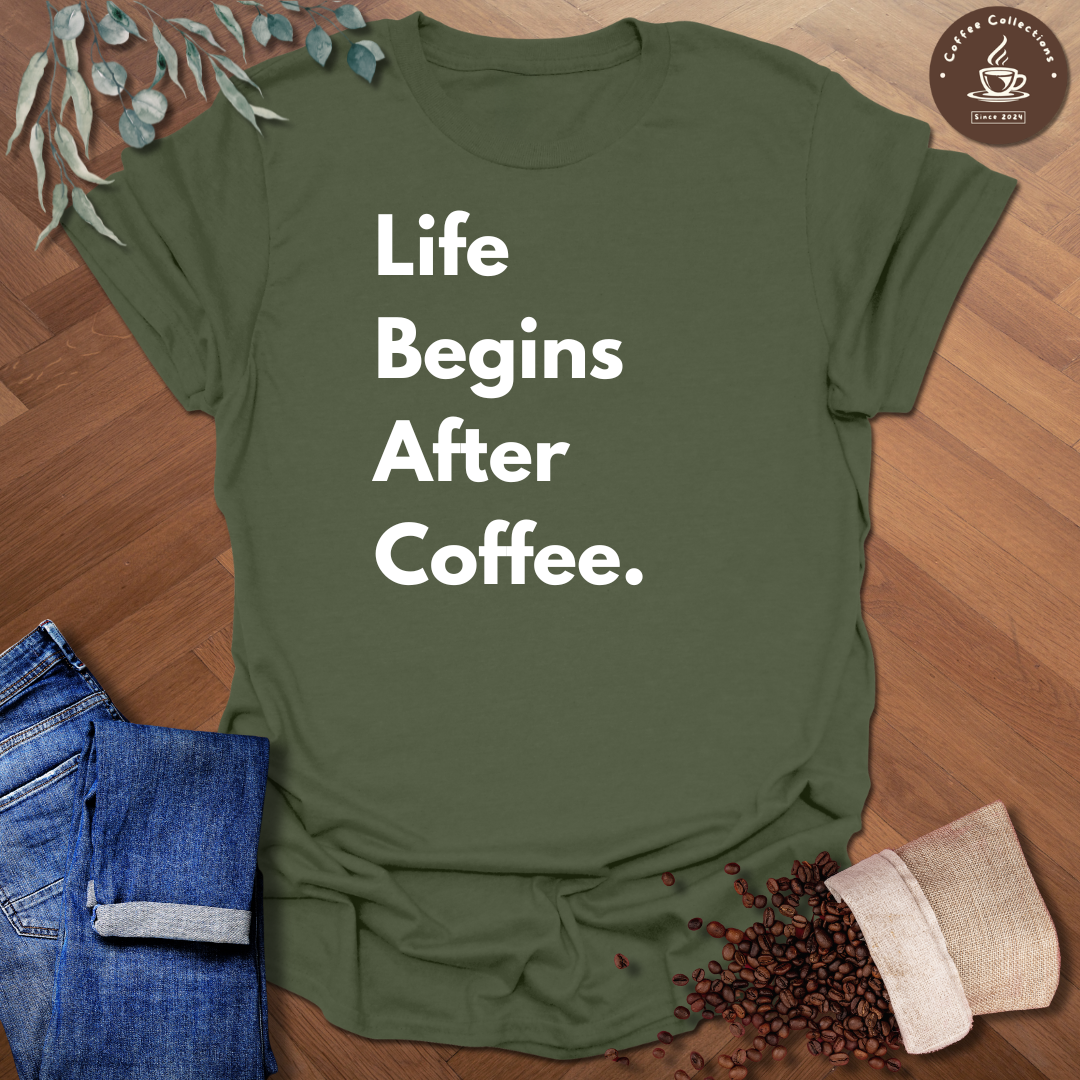 Life Begins After Coffee T-Shirt