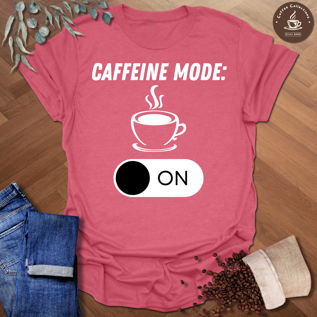 Copy of Caffeine Mode ON T-Shirt