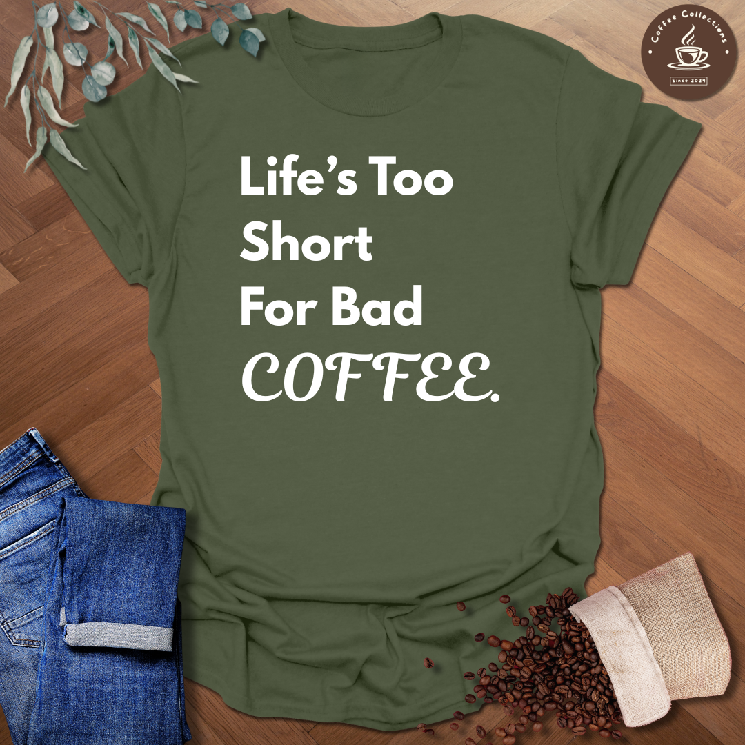 Life's Too Short T-Shirt