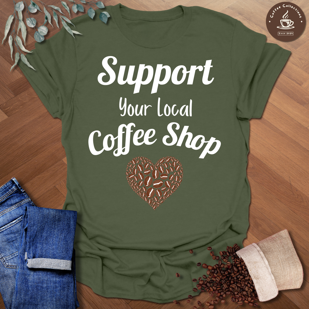 Support Your Local Coffee Shop T-Shirt