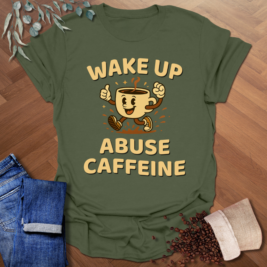 Wake Up Abuse Caffeine T-Shirt