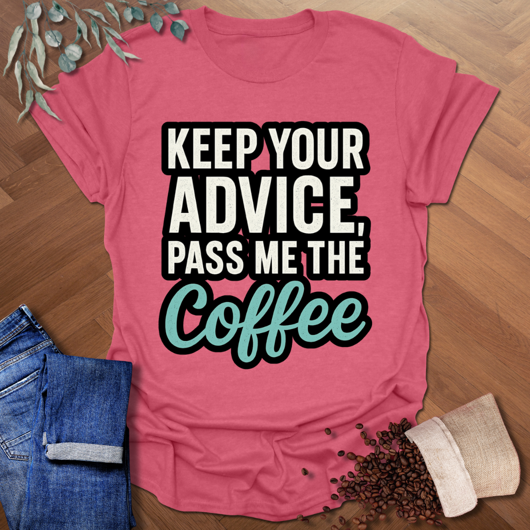 Keep Your Advice T-Shirt