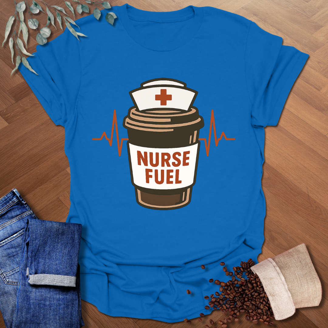 Nurse Fuel T-Shirt