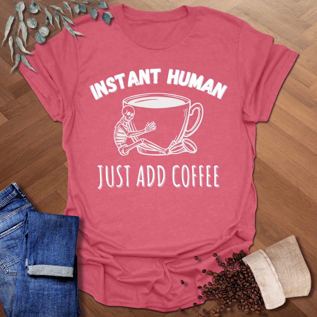 Instant Human T-Shirt