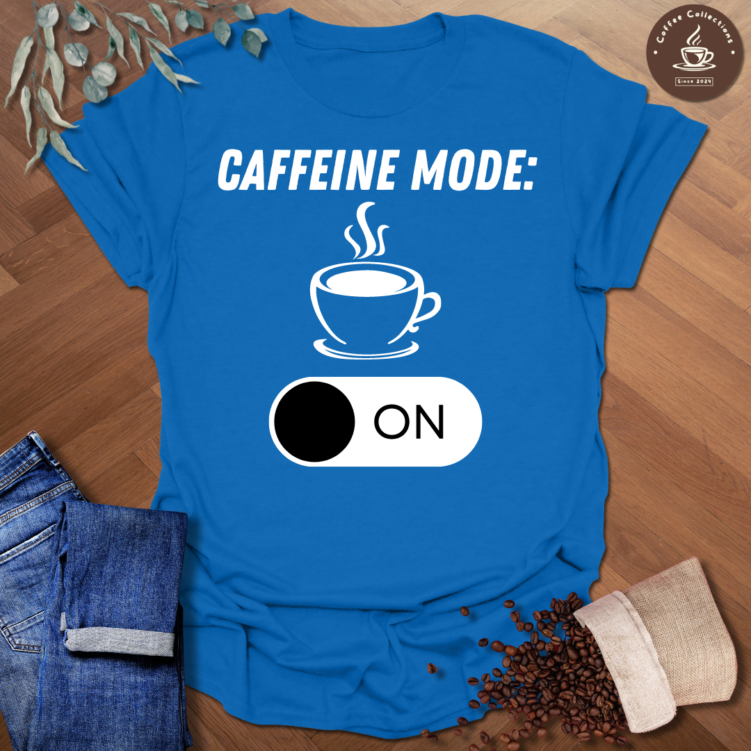 Copy of Caffeine Mode ON T-Shirt