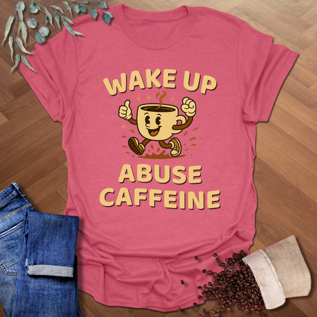Wake Up Abuse Caffeine T-Shirt