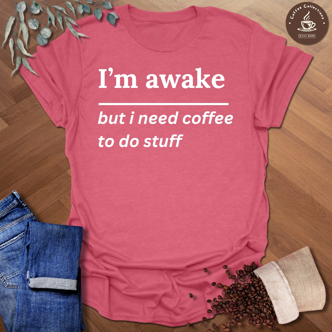 I'm awake but T-Shirt