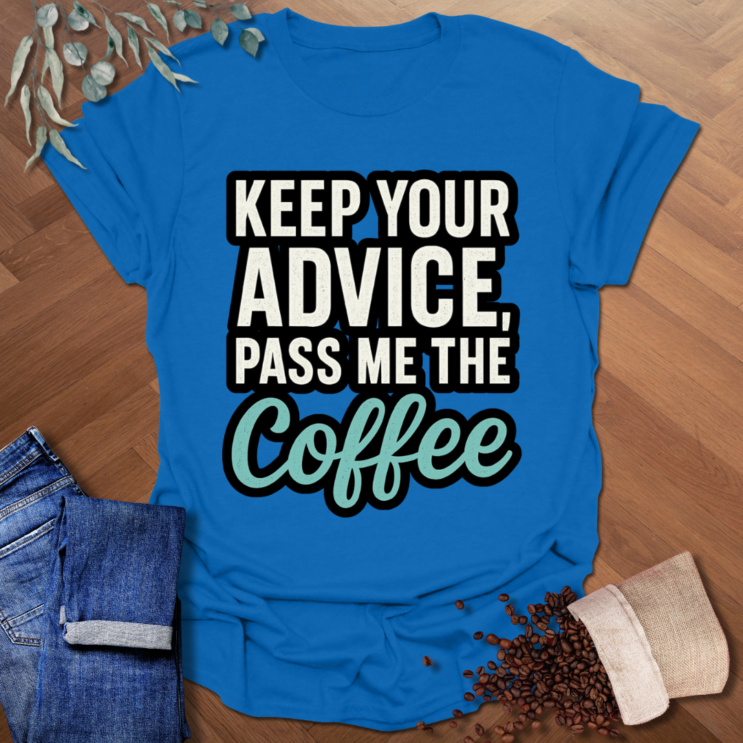 Keep Your Advice T-Shirt