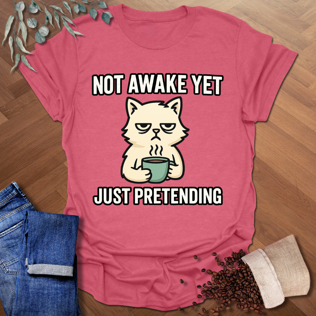 Not Awake Yet T-Shirt