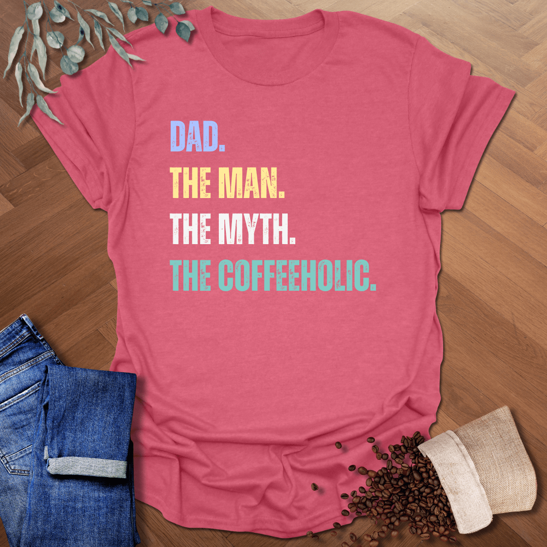 Dad The Coffeeholic T-Shirt