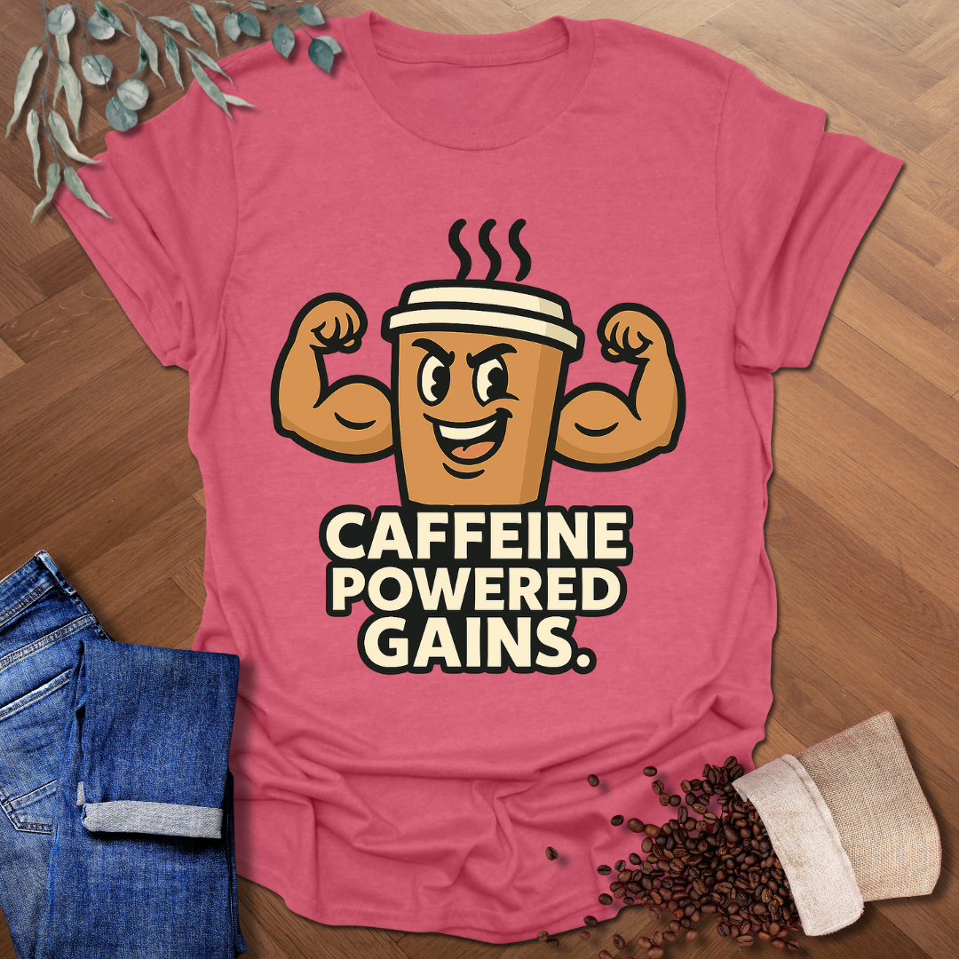 Caffeine Powered Gains T-Shirt