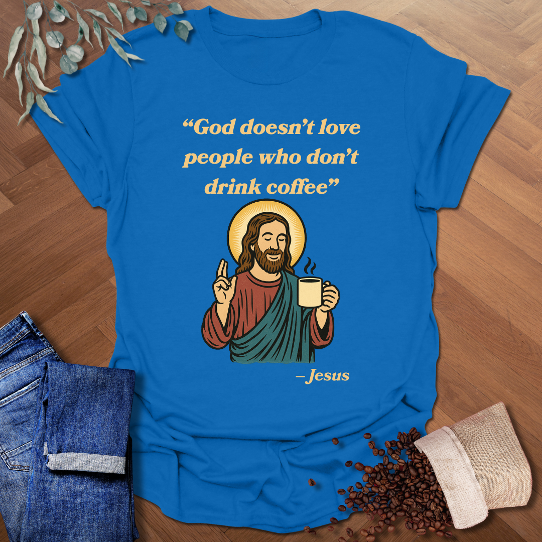 Jesus Coffee Quote T-Shirt