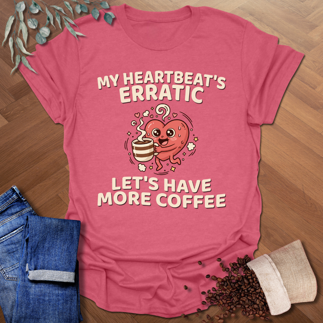 My Heartbeat's Erratic T-Shirt