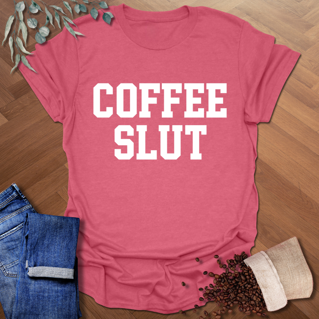 Coffee Slut T-Shirt