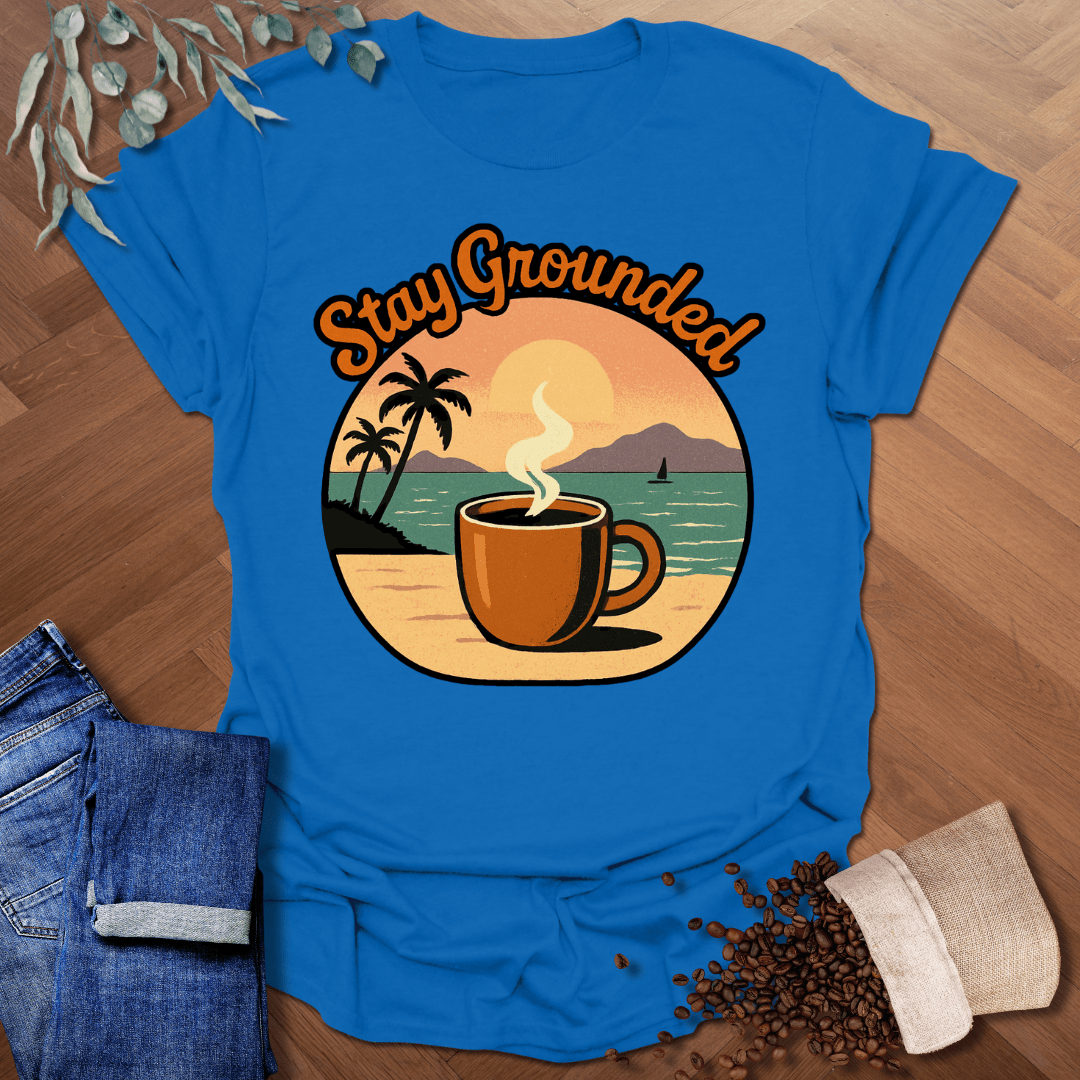 Stay Grounded T-Shirt