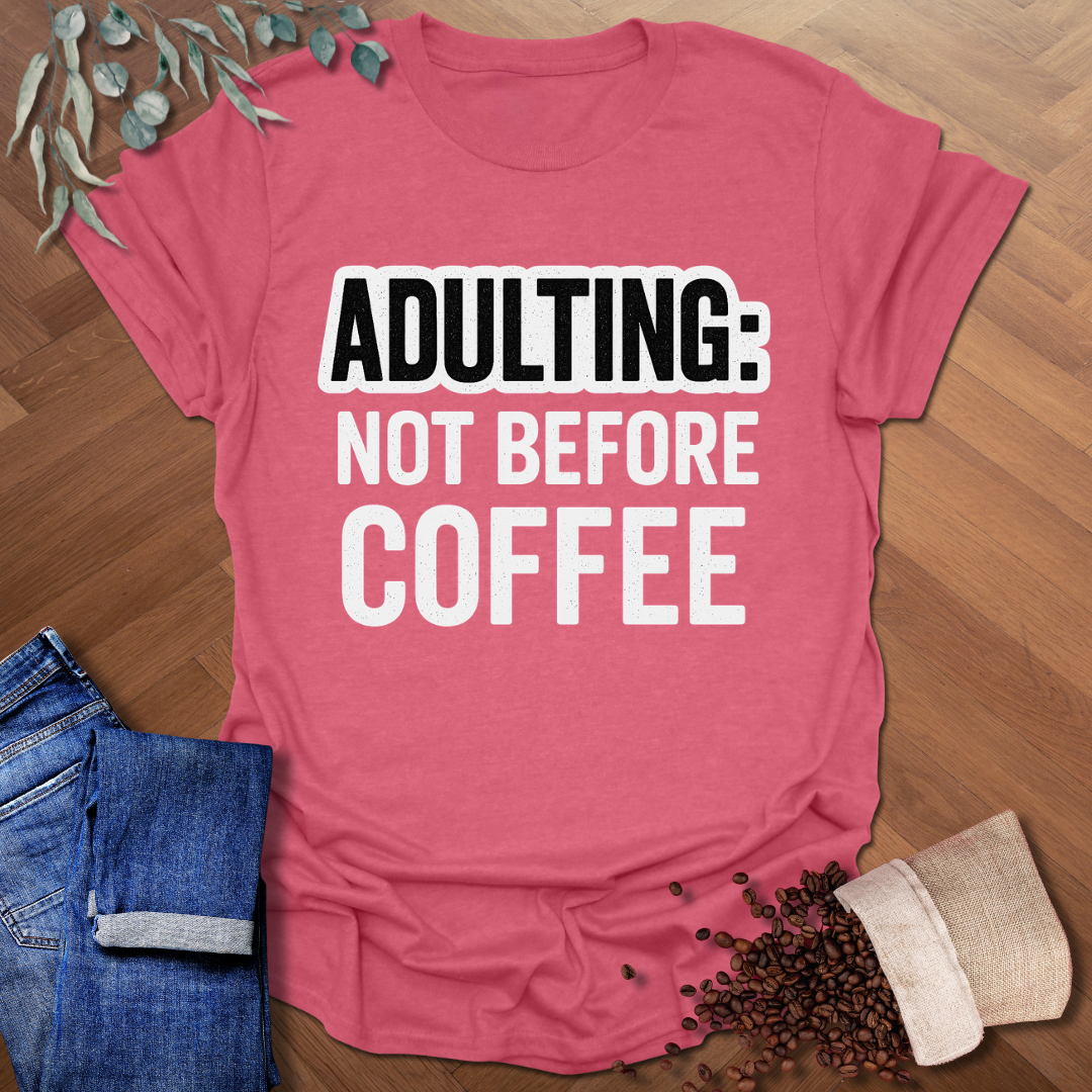Adulting T-Shirt