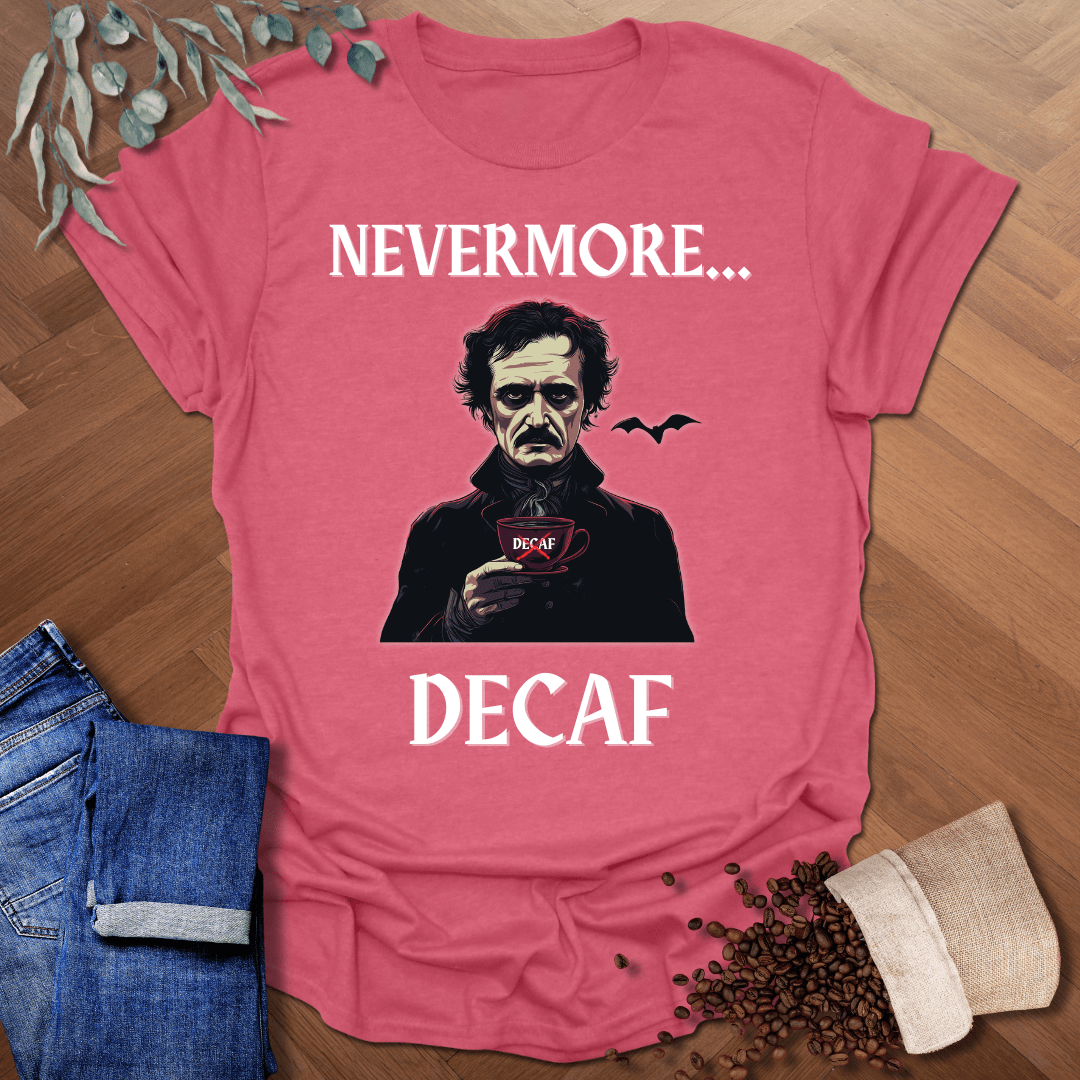 Nevermore Decaf T-Shirt