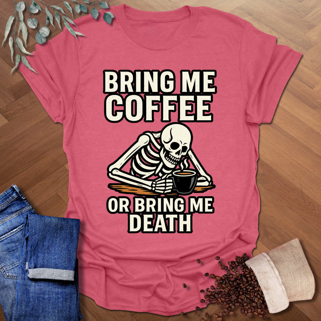 Bring Me Coffee T-Shirt