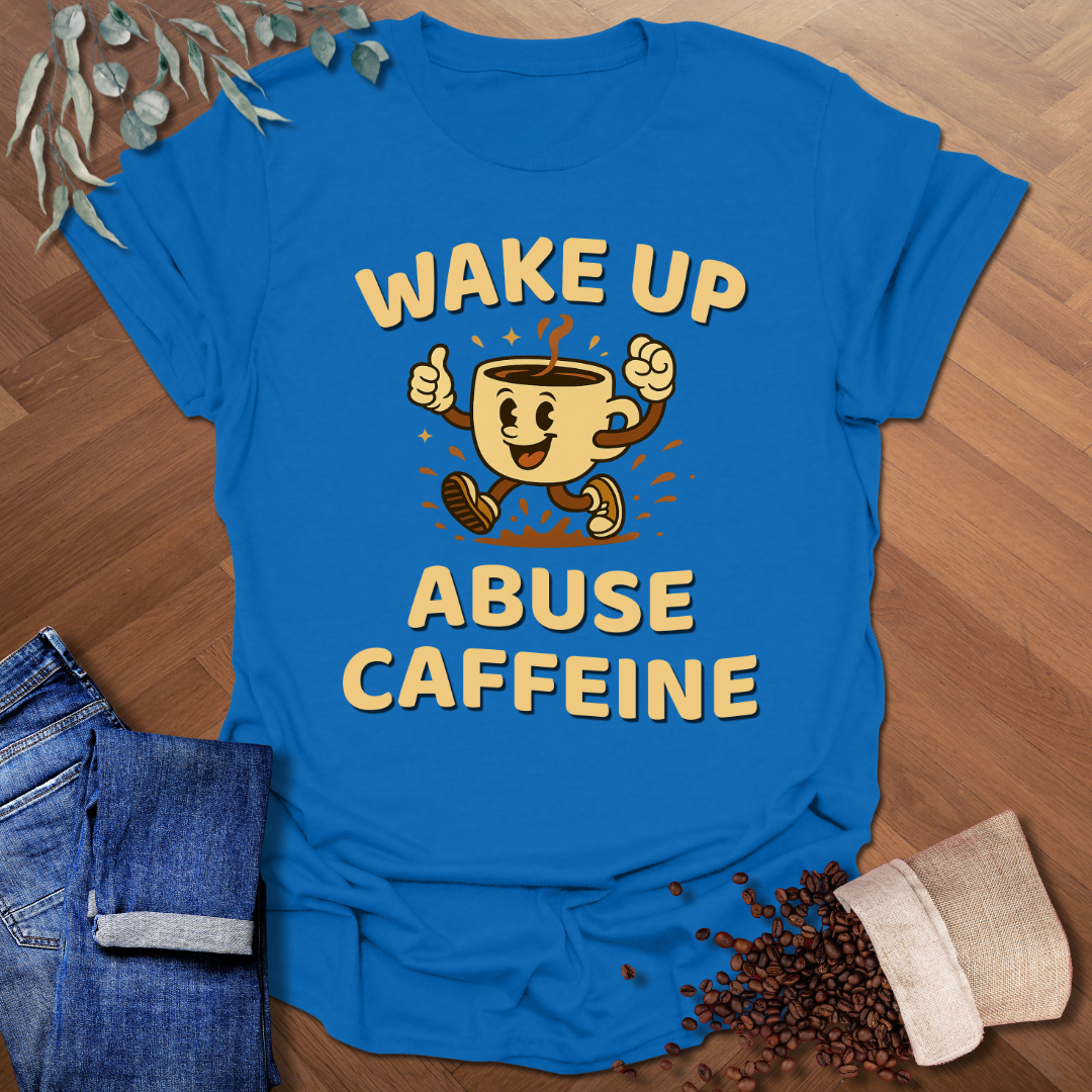 Wake Up Abuse Caffeine T-Shirt