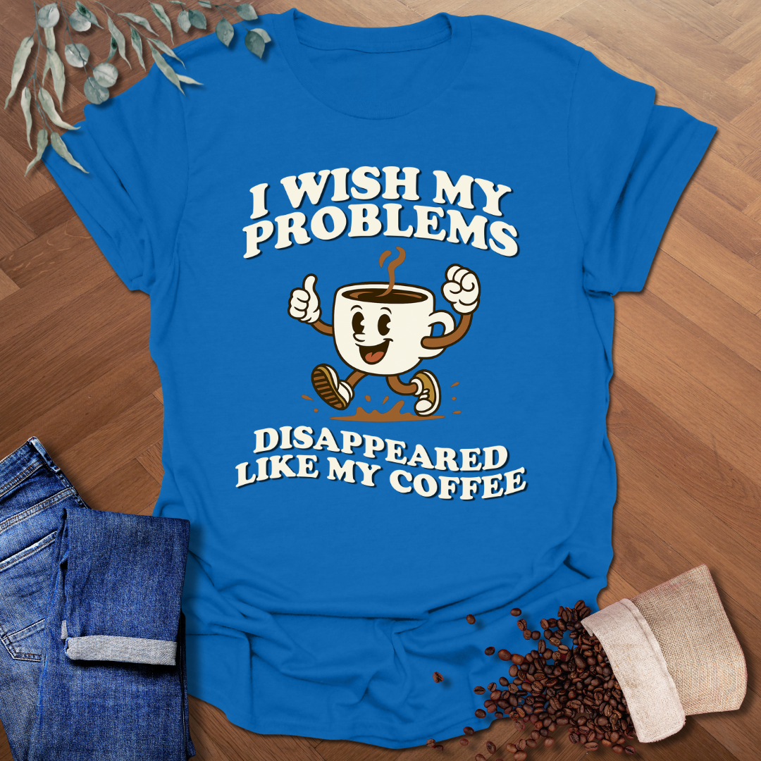 Wish My Problems T-Shirt