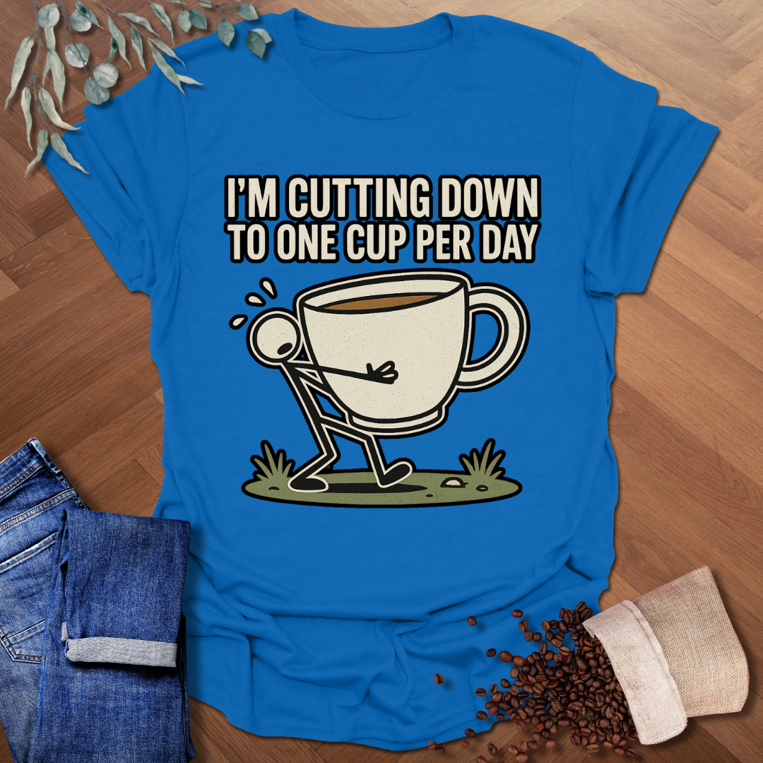 1 Cup Per Day T-Shirt
