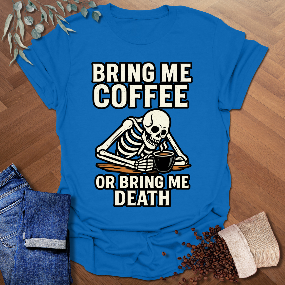 Bring Me Coffee T-Shirt