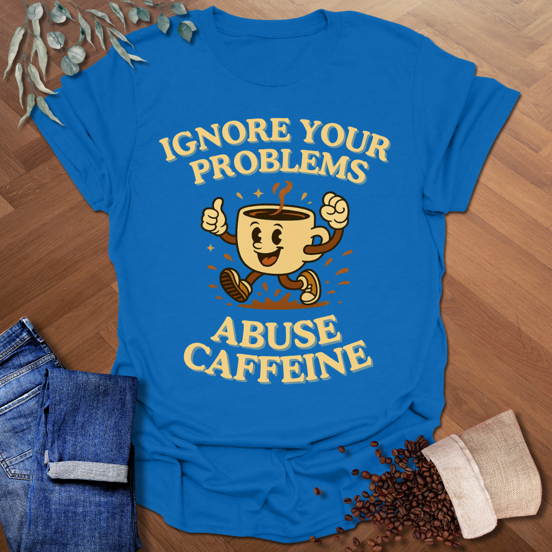 Ignore Your Problems T-Shirt