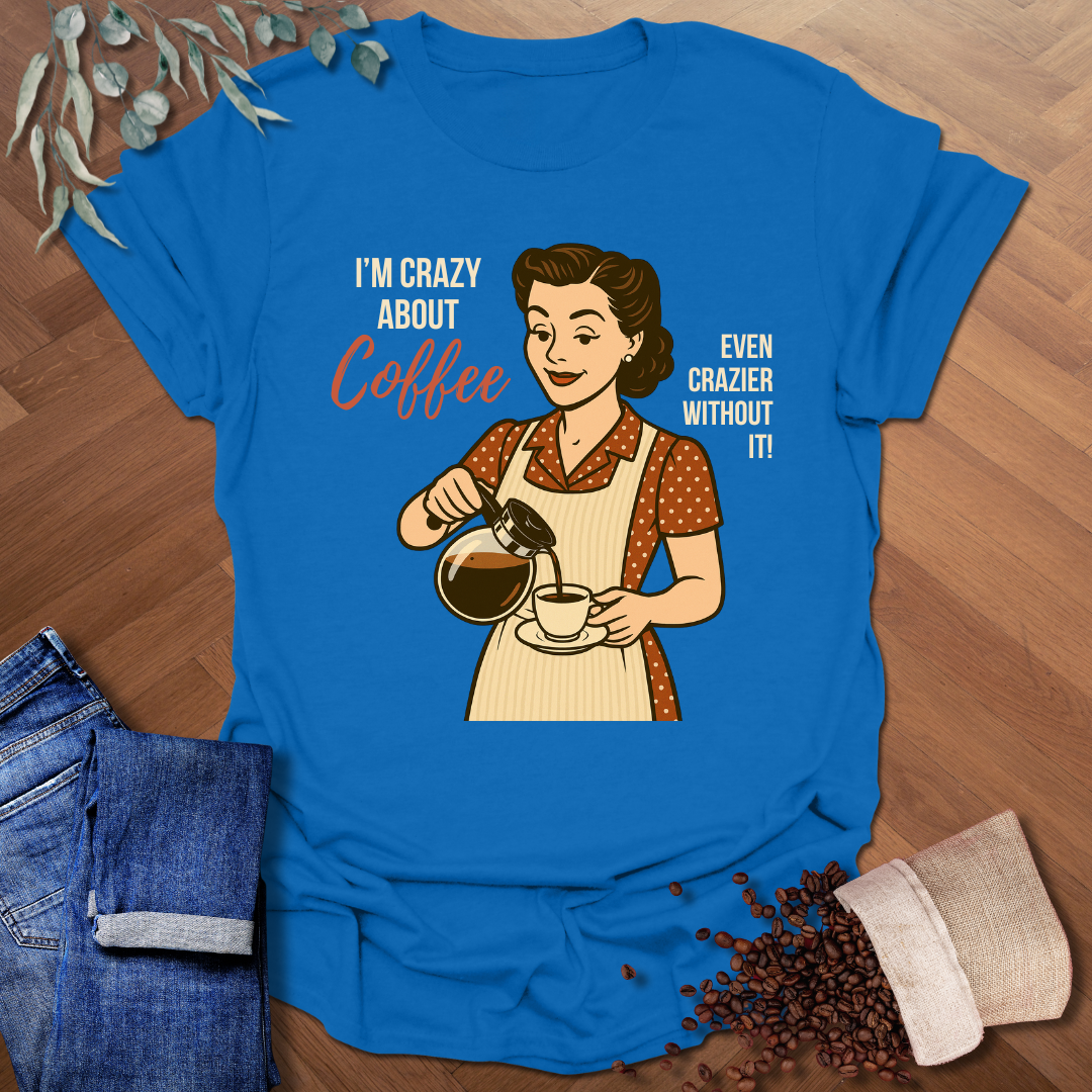 Crazy About Coffee T-Shirt
