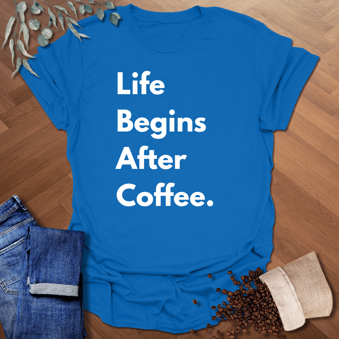Life Begins After Coffee T-Shirt