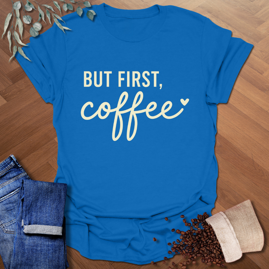 But First T-Shirt