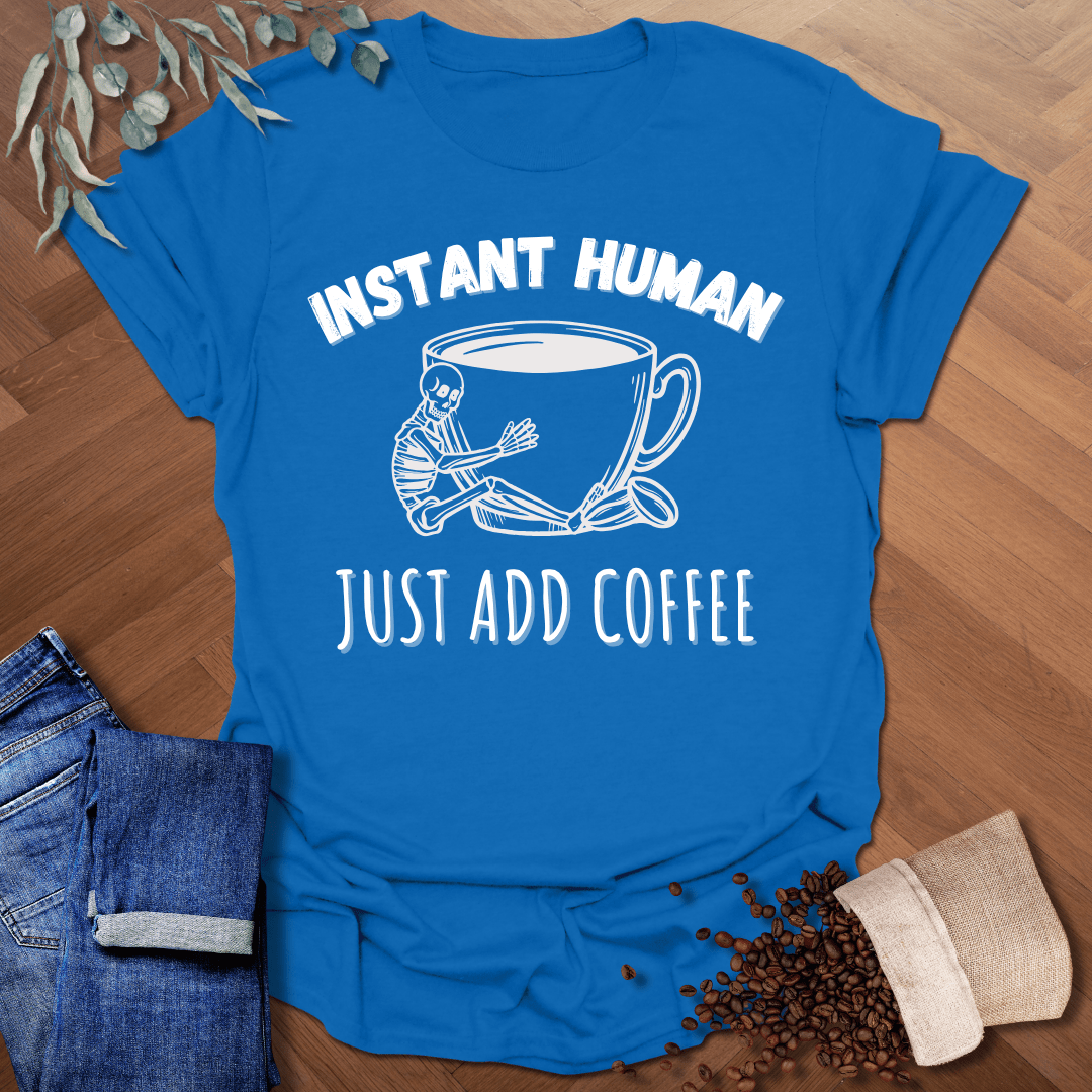 Instant Human T-Shirt