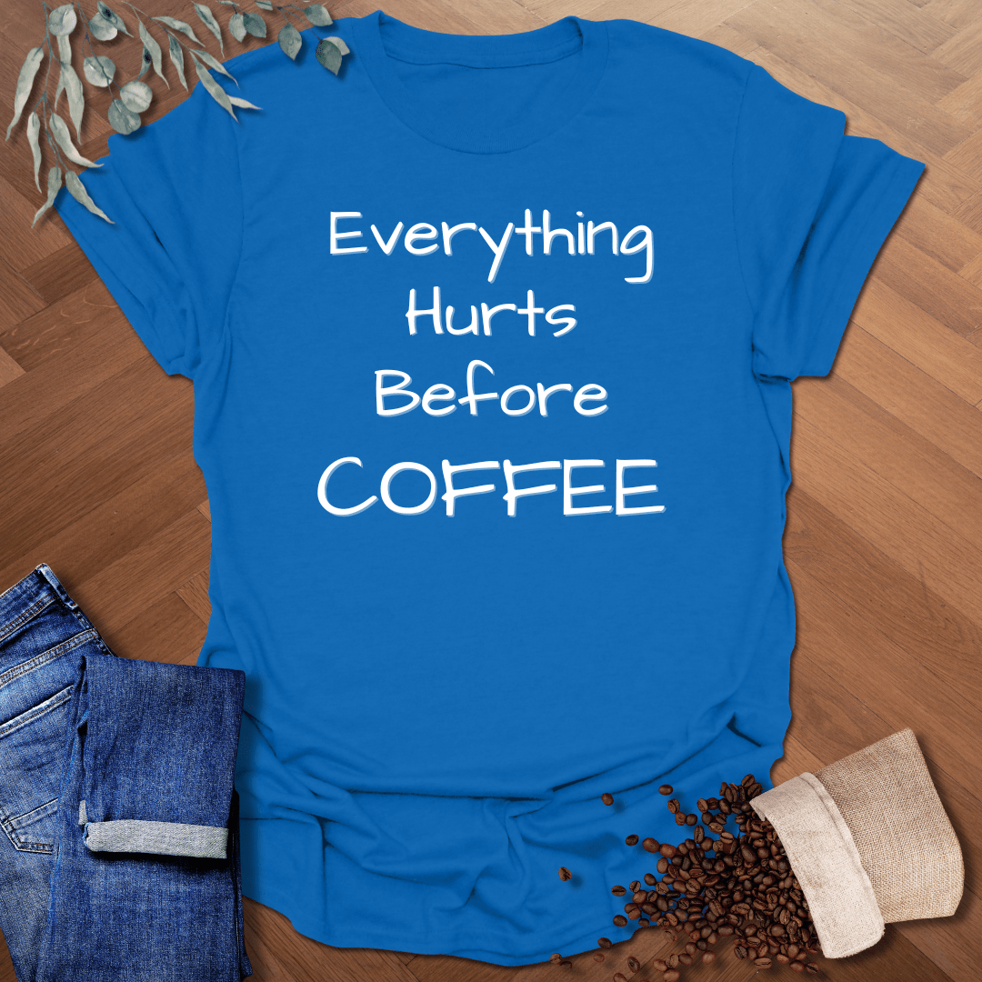 Everything Hurts T-Shirt
