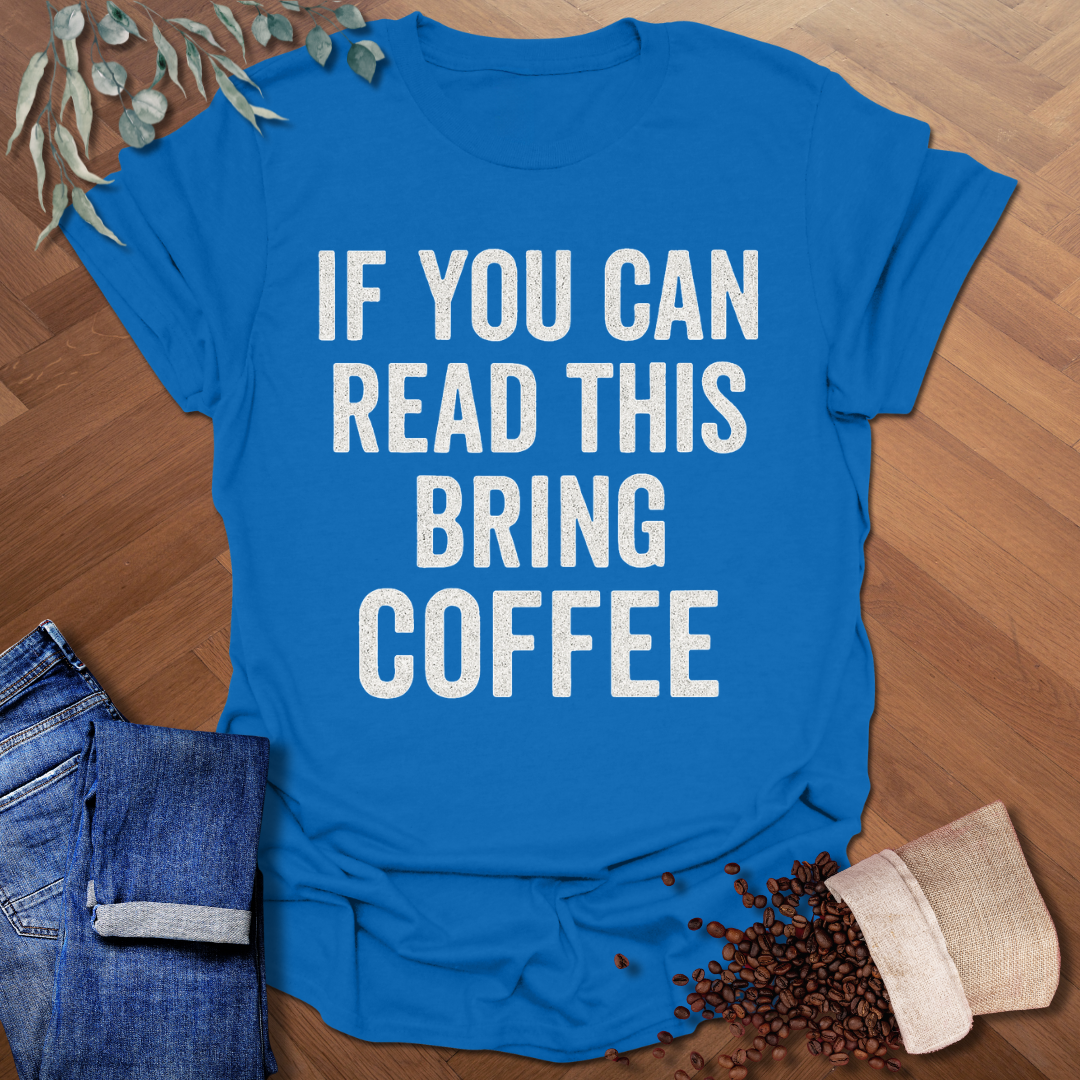 Bring Coffee T-Shirt