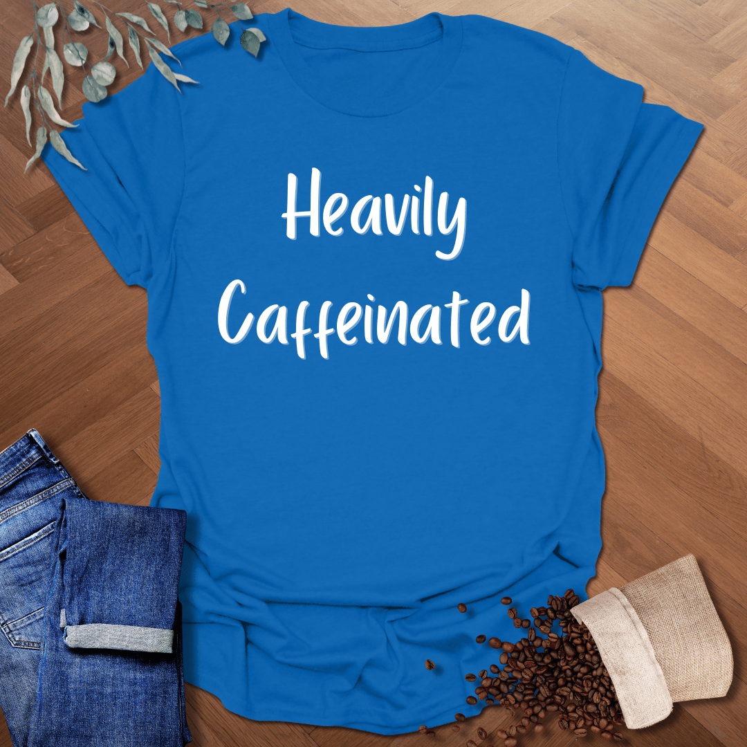 Heavily Caffeinated T-Shirt