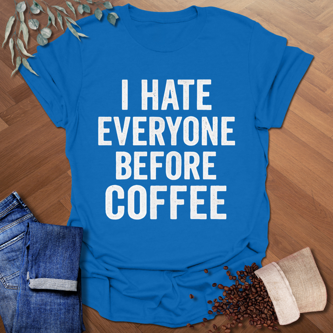 I Hate Everyone T-Shirt